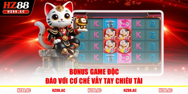 Bonus Game độc đáo với cơ chế vẫy tay chiêu tài